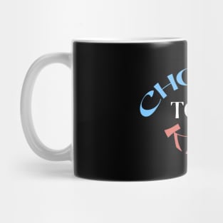 Choose To Be Kind Mug